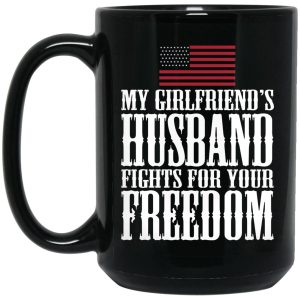 My Girlfriend's Husband Fights For Your Freedom Mugs 2