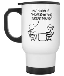 My Motto Is Move Fast And Break Things Mug 1 My Motto Is Move Fast And Break Things Mug 2
