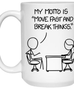 My Motto Is Move Fast And Break Things Mug 2 My Motto Is Move Fast And Break Things Mug 3