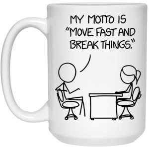 My Motto Is Move Fast And Break Things Mug 3