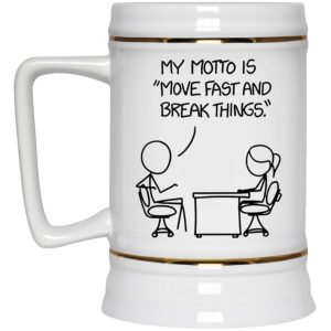 My Motto Is Move Fast And Break Things Mug 4