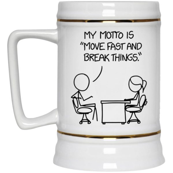 My Motto Is Move Fast And Break Things Mug