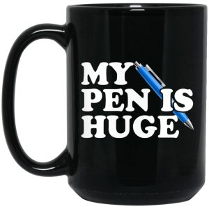 My Pen Is Huge Mugs 2