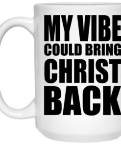 My Vibe Could Bring Christ Back Mugs 2