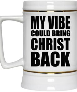 My Vibe Could Bring Christ Back Mugs 3