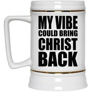 My Vibe Could Bring Christ Back Mugs 3