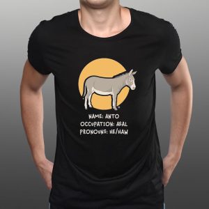 Name Anto B Occupation Asal Pronouns He Haw Donkey T-Shirt