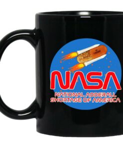 Nasa National Adderall Shortage Of America Mugs 1