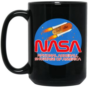 Nasa National Adderall Shortage Of America Mugs 2