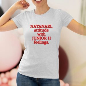 Natanael Attitude With Junior H Feelings T-Shirt