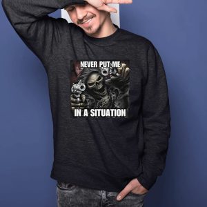 Never Put Me In A Situation Skeleton Cringey T-Shirt