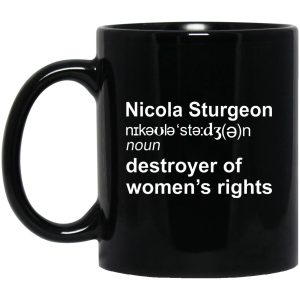 Nicola Sturgeon Destroyer Of Womens Rights Mugs 1