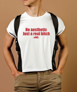 No Aesthetic Just A RealBitch Nl T Shirt 2