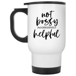 Not Bossy Aggressively Helpful Mugs 2