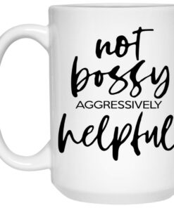 Not Bossy Aggressively Helpful Mugs 2 Not Bossy Aggressively Helpful Mugs 3