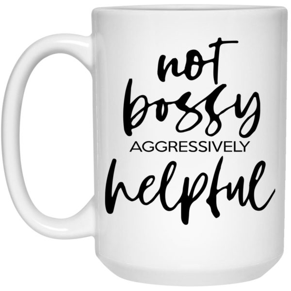 Not Bossy Aggressively Helpful Mugs