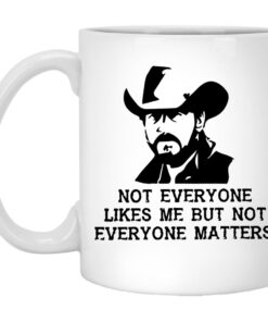 Not Everyone Likes Me But Not Everyone Matters Mugs 1
