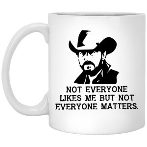 Not Everyone Likes Me But Not Everyone Matters Mugs 1