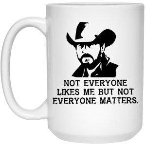 Not Everyone Likes Me But Not Everyone Matters Mugs 2