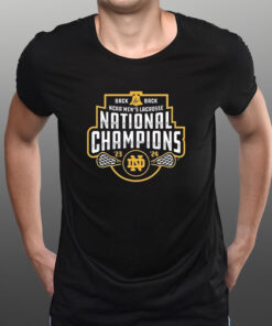Notre Dame Fighting Irish Back to back Ncaa Men's Lacrosse National Champions T Shirt 1