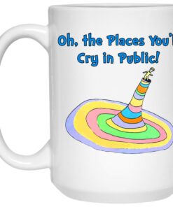Oh The Places You’ll Cry In Public Mugs 1 Oh The Places You'll Cry In Public Mugs 2