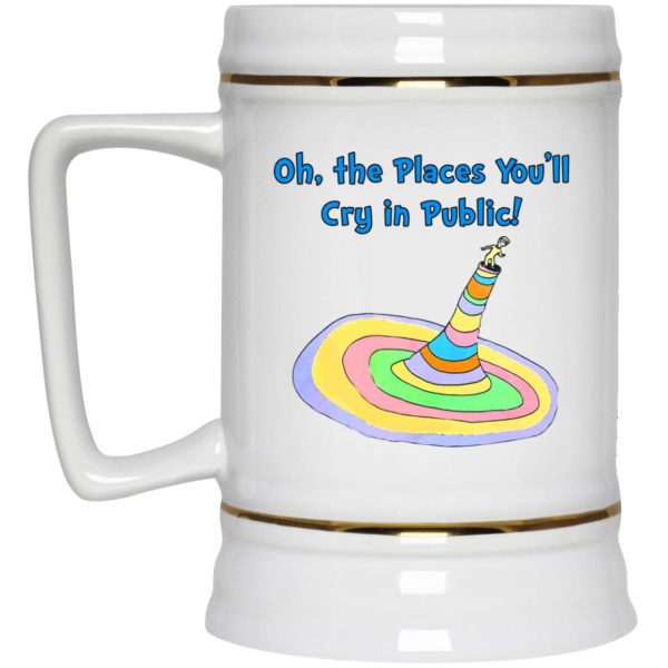 Oh The Places You’ll Cry In Public Mugs