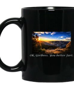 Ok Girlboss You Better Fart Mugs 1