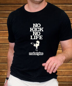 On Kick No Life Mobstyles T-Shirt 1 On Kick No Life Mobstyles T Shirt 2