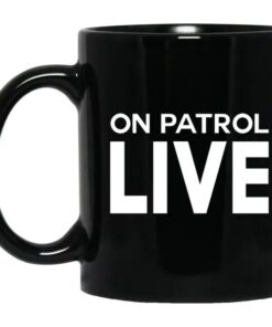 On Patrol Live Mug 1