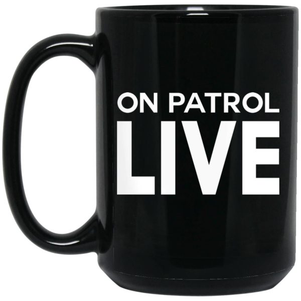 On Patrol Live Mug