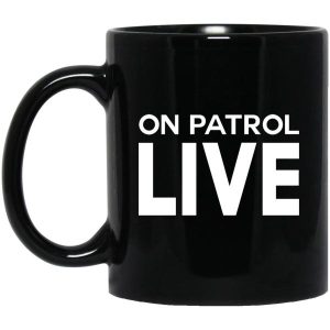 On Patrol Live Mug 3