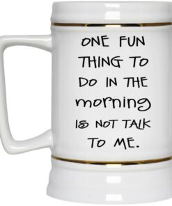 One Fun Thing To Do In The Morning Is Not Talk To Me Mug 4