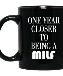 One Year Closer To Being A MILF Mugs 1