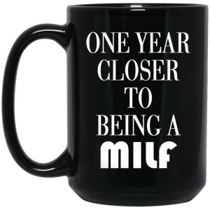 One Year Closer To Being A MILF Mugs 2