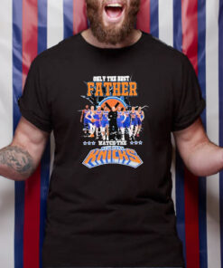 Only The Best Father Watch The Knicks T Shirt 1