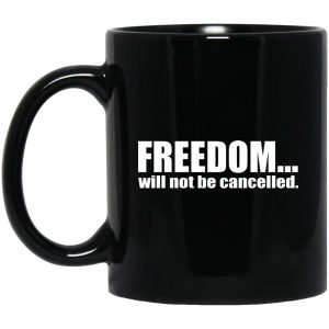 Patriots Pledge Freedom Will Not Be Cancelled Mugs 1