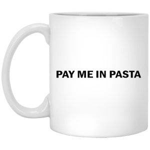 Pay Me In Pasta Mugs