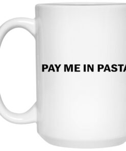 Pay Me In Pasta Mugs 1 Pay Me In Pasta Mugs 2