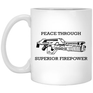 Peace Through Superior Firepower Mugs 1