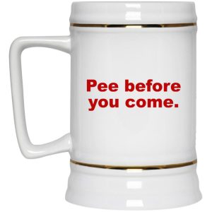 Pee Before You Come Mugs 4