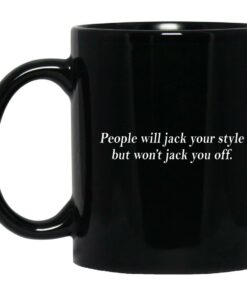 People Will Jack Your Style But Wont Jack You Off Mugs 1
