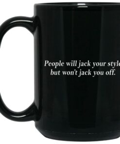 People Will Jack Your Style But Wont Jack You Off Mugs 2