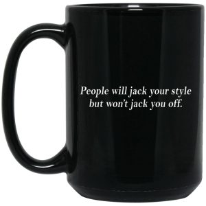 People Will Jack Your Style But Wont Jack You Off Mugs 2