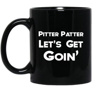 Pitter Patter Let’s Get Goin’ Mugs