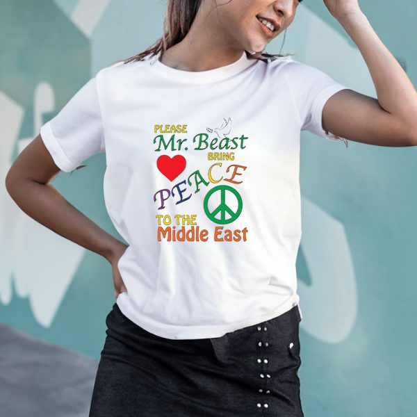 Please Mr. Beast Bring Peace To The Middle East T-Shirt