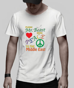 Please Mr Beast Bring Peace To The Middle East T Shirt 2