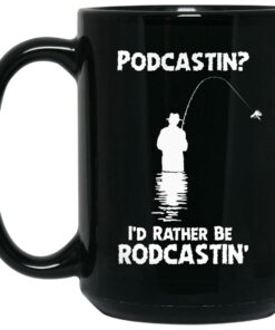 Podcastin Id Rather Be Rodcastin Mugs 2