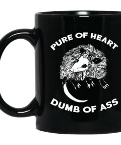 Pure Of Heart Dumb Of Ass Mugs 1