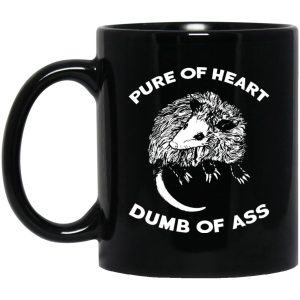 Pure Of Heart Dumb Of Ass Mugs 1