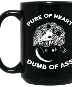 Pure Of Heart Dumb Of Ass Mugs 2